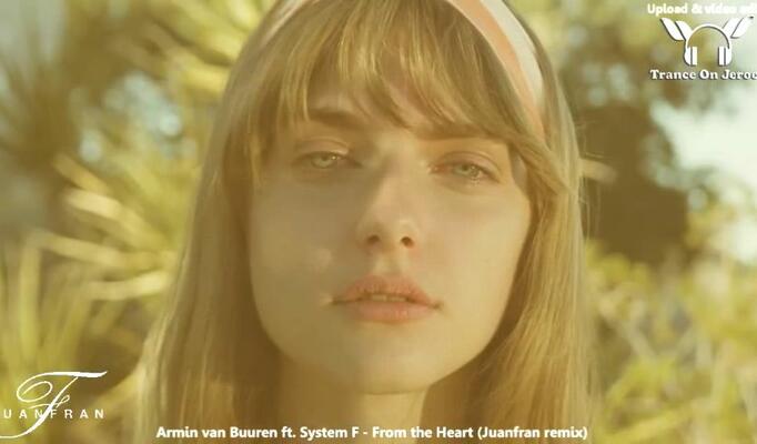 Armin van Buuren ft System F — From the Heart (Juanfran remix) скачать клип